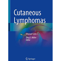 Cutaneous Lymphomas: Unusual Cases 3 [Paperback]