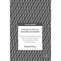 Cycles in the UK Housing Economy: Price and its Relationship with Lenders, Buyer [Hardcover]