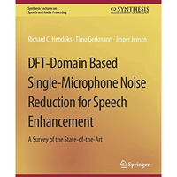 DFT-Domain Based Single-Microphone Noise Reduction for Speech Enhancement [Paperback]