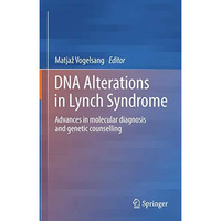 DNA Alterations in Lynch Syndrome: Advances in molecular diagnosis and genetic c [Paperback]