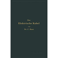 Das Elektrische Kabel: Eine Darstellung der Grundlagen f?r Fabrikation, Verlegun [Paperback]