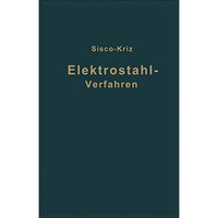 Das Elektrostahlverfahren: Ofenbau, Elektrotechnik, Metallurgie und Wirtschaftli [Paperback]