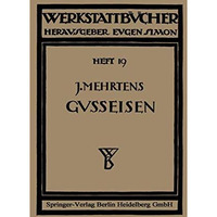 Das Gu?eisen: Seine Herstellung, Zusammensetzung, Eigenschaften und Verwendung [Paperback]