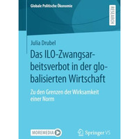 Das ILO-Zwangsarbeitsverbot in der globalisierten Wirtschaft: Zu den Grenzen der [Paperback]