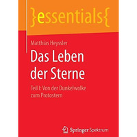 Das Leben der Sterne: Teil I: Von der Dunkelwolke zum Protostern [Paperback]