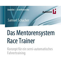 Das Mentorensystem Race Trainer: Konzept f?r ein semi-automatisches Fahrertraini [Paperback]