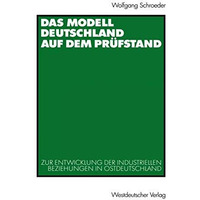 Das Modell Deutschland auf dem Pr?fstand: Zur Entwicklung der industriellen Bezi [Paperback]