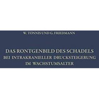 Das R?ntgenbild des Sch?dels bei Intrakranieller Drucksteigerung im Wachstumsalt [Paperback]