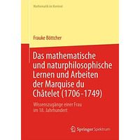 Das mathematische und naturphilosophische Lernen und Arbeiten der Marquise du Ch [Paperback]