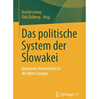 Das politische System der Slowakei: Konstante Kurswechsel in der Mitte Europas [Paperback]