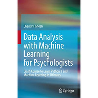 Data Analysis with Machine Learning for Psychologists: Crash Course to Learn Pyt [Hardcover]