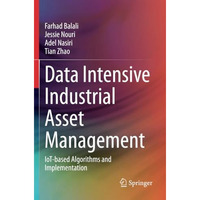 Data Intensive Industrial Asset Management: IoT-based Algorithms and Implementat [Paperback]