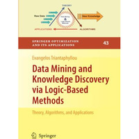 Data Mining and Knowledge Discovery via Logic-Based Methods: Theory, Algorithms, [Paperback]