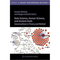 Data Science, Human Science, and Ancient Gods: Conversations in Theory and Metho [Hardcover]