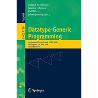 Datatype-Generic Programming: International Spring School, SSDGP 2006, Nottingha [Paperback]