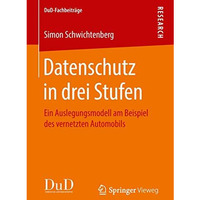 Datenschutz in drei Stufen: Ein Auslegungsmodell am Beispiel des vernetzten Auto [Paperback]