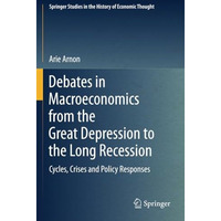 Debates in Macroeconomics from the Great Depression to the Long Recession: Cycle [Paperback]