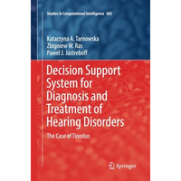 Decision Support System for Diagnosis and Treatment of Hearing Disorders: The Ca [Paperback]