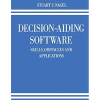 Decision-Aiding Software: Skills, Obstacles and Applications [Paperback]