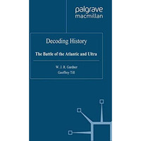 Decoding History: The Battle of the Atlantic and Ultra [Paperback]