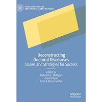 Deconstructing Doctoral Discourses: Stories and Strategies for Success [Hardcover]