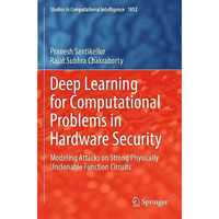 Deep Learning for Computational Problems in Hardware Security: Modeling Attacks  [Paperback]