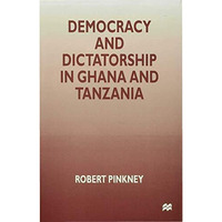 Democracy and Dictatorship in Ghana and Tanzania [Hardcover]