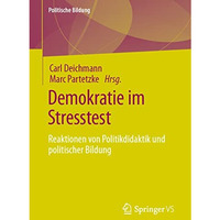 Demokratie im Stresstest: Reaktionen von Politikdidaktik und politischer Bildung [Paperback]