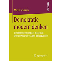 Demokratie modern denken: Die Entschl?sselung des modernen Gemeinwesens bei Alex [Paperback]