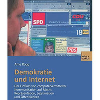 Demokratie und Internet: Der Einfluss von computervermittelter Kommunikation auf [Paperback]