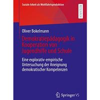 Demokratiep?dagogik in Kooperation von Jugendhilfe und Schule: Eine explorativ-e [Paperback]