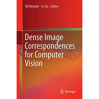 Dense Image Correspondences for Computer Vision [Hardcover]