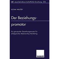 Der Beziehungspromotor: Ein personaler Gestaltungsansatz f?r erfolgreiches Relat [Paperback]