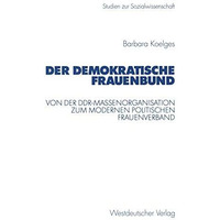 Der Demokratische Frauenbund: Von der DDR-Massenorganisation zum modernen politi [Paperback]