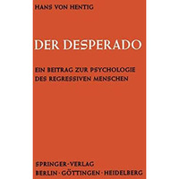 Der Desperado: Ein Beitrag zur Psychologie des regressiven Menschen [Paperback]