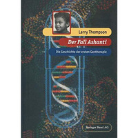 Der Fall Ashanti: Die Geschichte der ersten Gentherapie [Paperback]