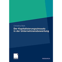 Der Kapitalisierungszinssatz in der Unternehmensbewertung: Eine theoretische, pr [Paperback]