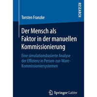 Der Mensch als Faktor in der manuellen Kommissionierung: Eine simulationsbasiert [Paperback]