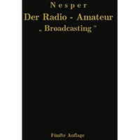 Der Radio-Amateur Broadcasting: Ein Lehr- und Hilfsbuch f?r die Radio-Amateure [Paperback]