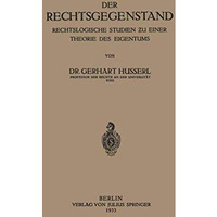 Der Rechtsgegenstand: Rechtslogische Studien ?u einer Thoerie des Eigentums [Paperback]