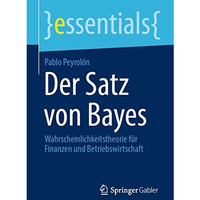 Der Satz von Bayes: Wahrscheinlichkeitstheorie f?r Finanzen und Betriebswirtscha [Paperback]