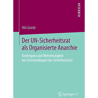 Der UN-Sicherheitsrat als Organisierte Anarchie: Kontingenz und Mehrdeutigkeit b [Paperback]