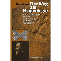 Der Weg zur Biogeologie: Johannes Walther (18601937) Ein Forscherleben im Wande [Paperback]