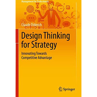 Design Thinking for Strategy: Innovating Towards Competitive Advantage [Paperback]