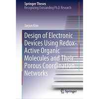 Design of Electronic Devices Using Redox-Active Organic Molecules and Their Poro [Hardcover]