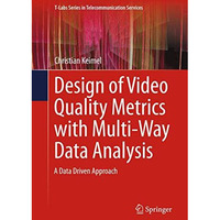 Design of Video Quality Metrics with Multi-Way Data Analysis: A data driven appr [Paperback]