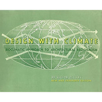 Design with Climate: Bioclimatic Approach to Architectural Regionalism - New and [Paperback]