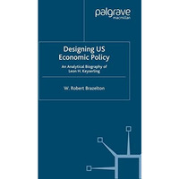 Designing US Economic Policy: An Analytical Biography of Leon H. Keyserling [Paperback]