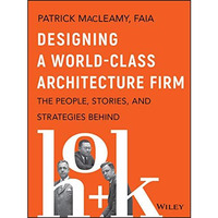 Designing a World-Class Architecture Firm: The People, Stories, and Strategies B [Hardcover]