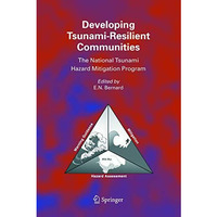 Developing Tsunami-Resilient Communities: The National Tsunami Hazard Mitigation [Hardcover]